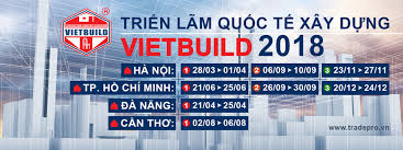 TRIỂN LÃM QUỐC TẾ VIETBUILD HÀ NỘI 2018 - LẦN 1